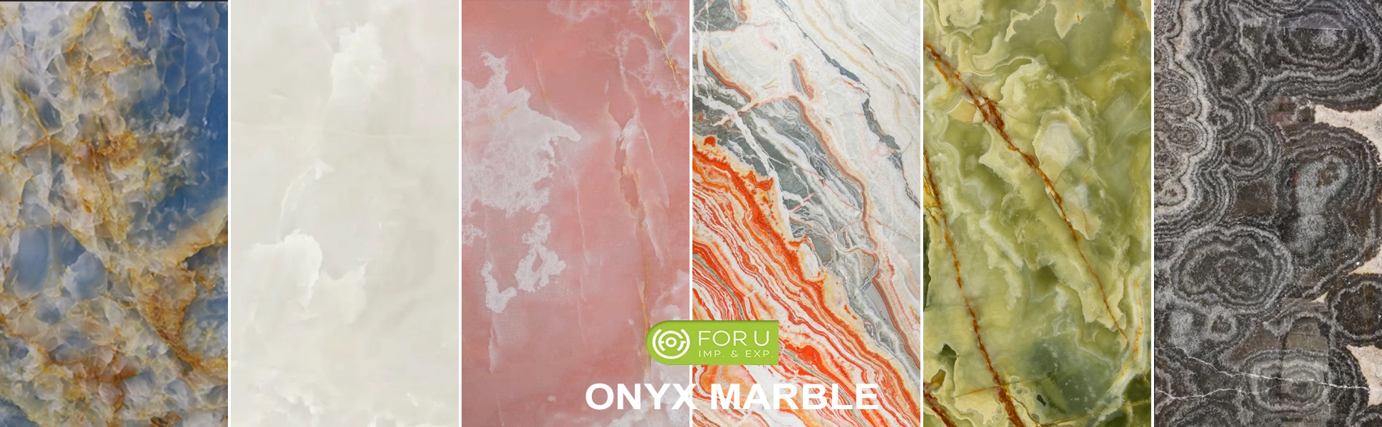 Natural Onyx Marble Stone Series from FOR U STONE Factory Natural Onyx Marble Stone Series from FOR U STONE Factory